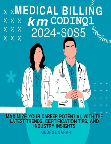 MEDICAL BILLING AND CODING 2024 – 2025: Maximize Your Career Potential with the Latest Trends, Certification Tips, and Industry Insights