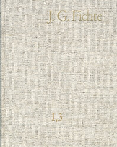 Johann Gottlieb Fichte: Gesamtausgabe/ Reihe I: Werke. Band 3: Werke 1794-1796: Gesamtausgabe der Bayerischen Akademie der Wissenschaften