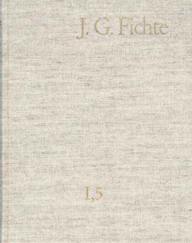 Johann Gottlieb Fichte: Gesamtausgabe/ Reihe I: Werke. Band 5: Werke 1798-1799: Gesamtausgabe der Bayerischen Akademie der Wissenschaften