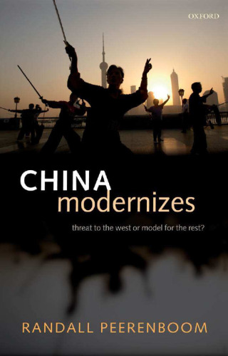 China Modernizes: Threat to the West or Model for the Rest?