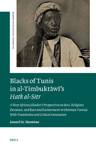 Blacks of Tunis in Al-Timbuktāwī's Hatk Al-Sitr: A West African Jihadist's Perspectives on Bori, Religious Deviance, and Race and ... Annotation (Modern Intellectual Trends)
