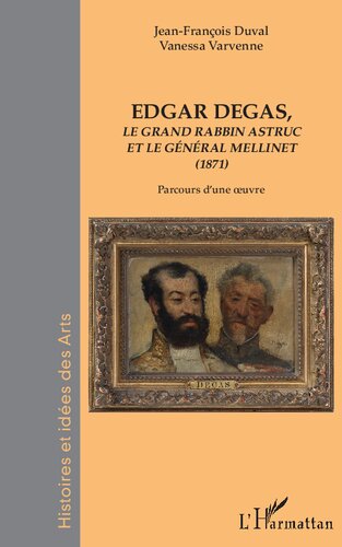 Edgar Degas: Le grand rabbin astruc et le général Mellinet (1871) Parcours d'une oeuvre