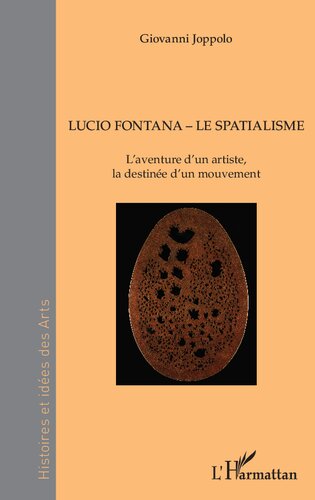 Lucio Fontana - Le Spatialisme: L'aventure d'un artiste, la destinée d'un mouvement