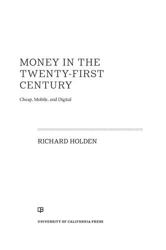 Money in the Twenty-First Century: Cheap, Mobile, and Digital