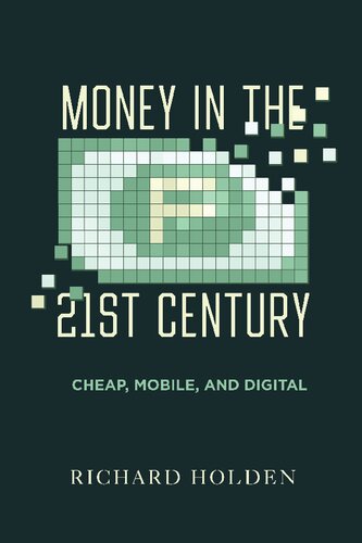 Money in the Twenty-First Century: Cheap, Mobile, and Digital