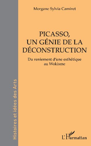 Picasso, un génie de la déconstruction: Du reniement d’une esthétique au Wokisme