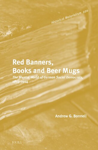 Red Banners, Books and Beer Mugs: The Mental World of German Social Democrats, 18631914: The Mental World of German Social Democrats, 1863–1914