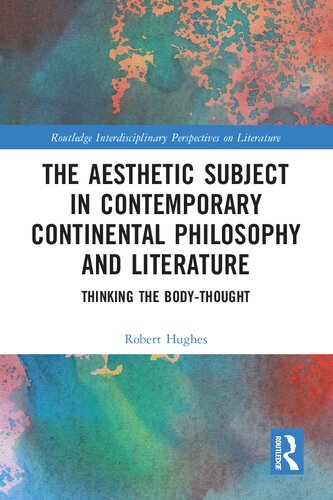 The Aesthetic Subject in Contemporary Continental Philosophy and Literature (Routledge Interdisciplinary Perspectives on Literature)