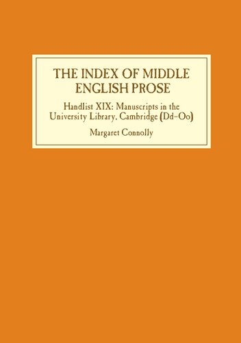 The Index of Middle English Prose: Handlist XIX: Manuscripts in the University Library, Cambridge (Dd-Oo): 19