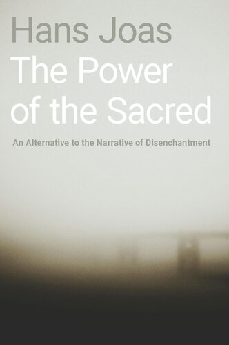 The Power of the Sacred: An Alternative to the Narrative of Disenchantment