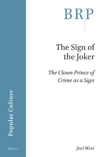 The Sign of the Joker: The Clown Prince of Crime as a Sign (Brill Research Perspectives in Humanities and Social Sciences)