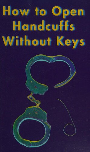 How to Open Handcuffs Without Keys