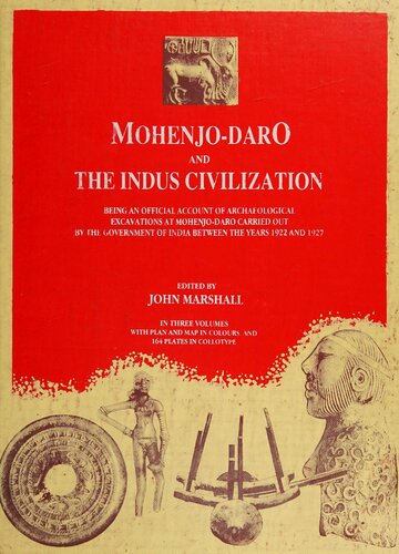 Mohenjo-daro and the Indus Civilization: Being an Official Account of Archæological Excavations at Mohenjo-daro Carried Out by the Government of India Between the Years 1922 Ad 1927