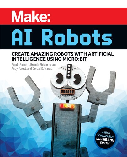 Make: AI Robots: Create Amazing Robots with Artificial Intelligence Using micro:bit