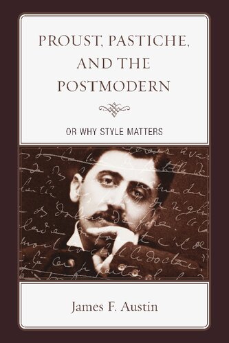 Proust, Pastiche, and the Postmodern or Why Style Matters