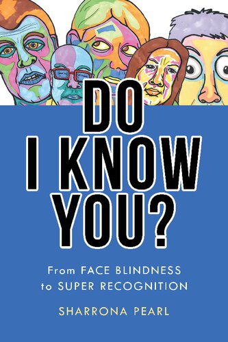 Do I Know You?: From Face Blindness to Super Recognition