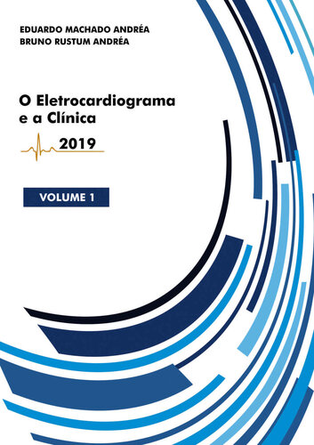 O Eletrocardiograma e a Clínica: Volume I