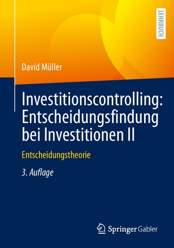 Investitionscontrolling Entscheidungsfindung bei Investitionen II Entscheidungstheorie