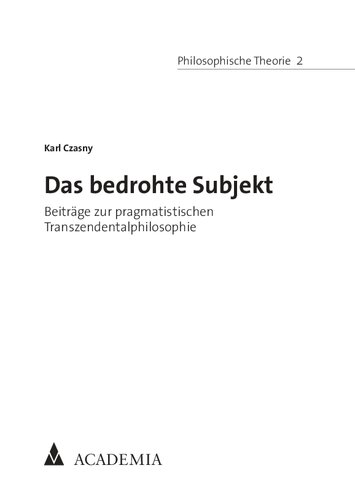 Das bedrohte Subjekt. Beiträge zur pragmatistischen Transzendentalphilosophie