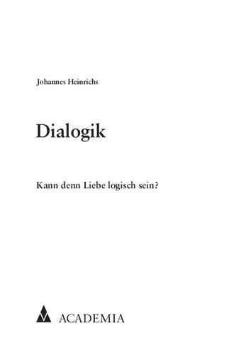 Dialogik. Kann denn Liebe logisch sein?