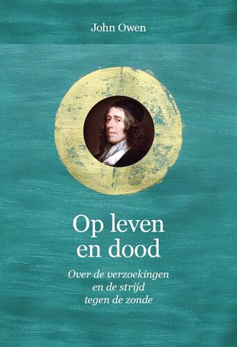Op leven en dood: Over de verzoekingen en de strijd tegen de zonde