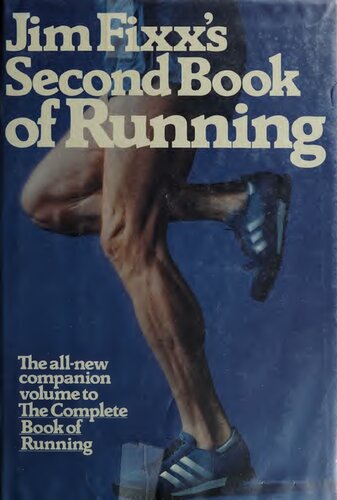 Jim Fixx's Second Book of Running: The All-new Companion Volume to The Complete Book of Running