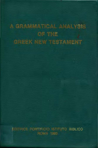 A Grammatical Analysis of the Greek New Testament: Unabridged
