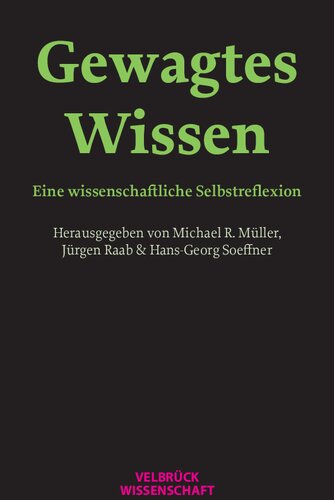 Gewagtes Wissen: Wissenschaft im kategorischen Konjunktiv: Eine wissenschaftliche Selbstreflexion