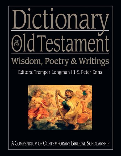 Dictionary of the Old Testament: Wisdom, Poetry & Writings: A Compendium of Contemporary Biblical Scholarship (IVP Bible Dictionary)