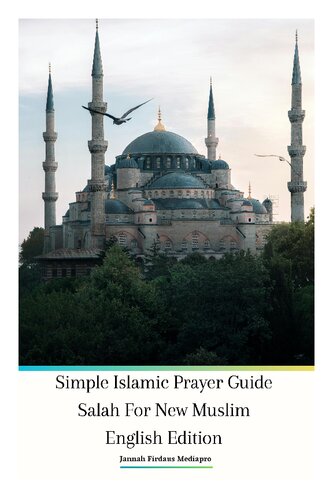 Simple Islamic Prayer Guide Salah For New Muslim English Edition