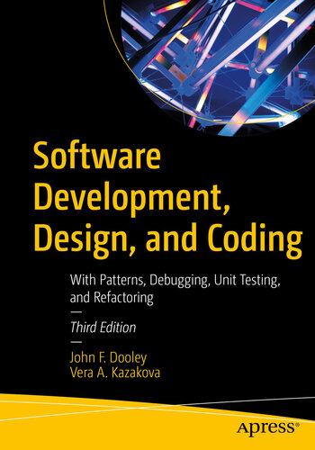 Software Development, Design, and Coding: With Patterns, Debugging, Unit Testing, and Refactoring 3rd Edition