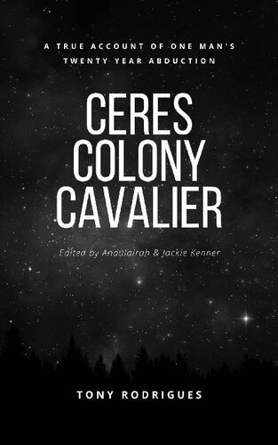 Ceres Colony Cavalier; A True Account Of One Man's Twenty Year Abduction