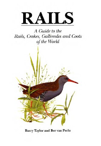 Rails: A Guide to Rails, Crakes, Gallinules and Coots of the World