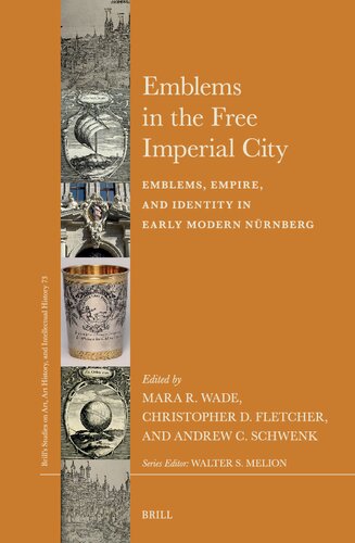 Emblems in the Free Imperial City: Emblems, Empire, and Identity in Early Modern Nürnberg