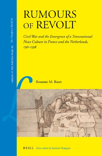 Rumours of Revolt Civil War and the Emergence of a Transnational News Culture in France and the Netherlands, 15611598 (Library of the Written Word)