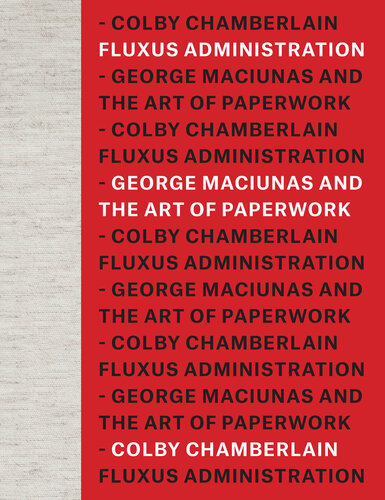 Fluxus Administration : George Maciunas and the Art of Paperwork