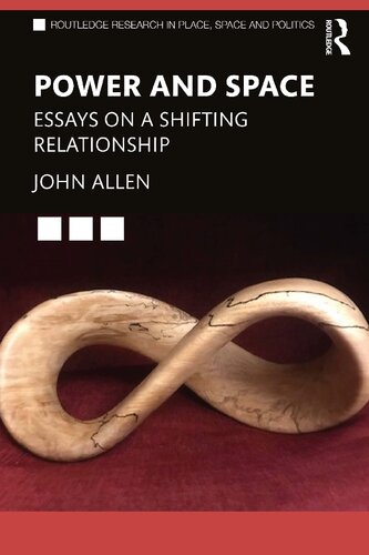 Power and Space: Essays on a Shifting Relationship (Routledge Research in Place, Space and Politics)