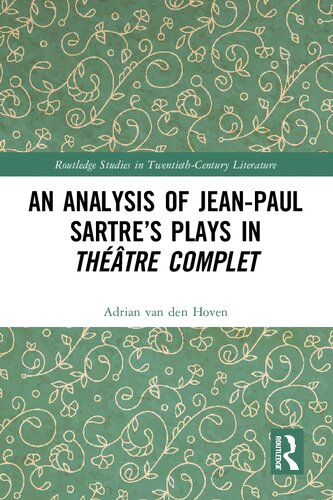 An Analysis of Jean-Paul Sartre’s Plays in Théâtre complet (Routledge Studies in Twentieth-Century Literature)