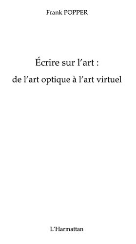 Ecrire sur l'art  De l'art optique à l'art virtuel (Histoires et idées des Arts)