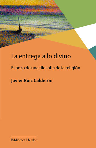 La entrega a lo divino: Esbozo de una filosofía de la religión