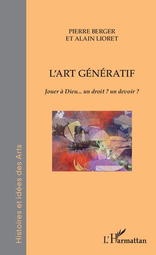 L'art génératif: jouer à Dieu, un droit? un devoir?