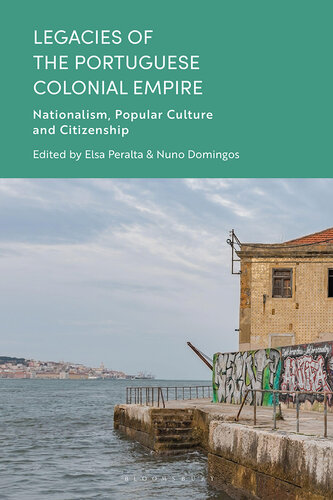 Legacies of the Portuguese Colonial Empire: Nationalism, Popular Culture and Citizenship