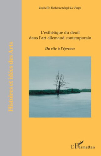 L'esthétique du deuil dans l'art allemand contemporain: du rite à l'épreuve
