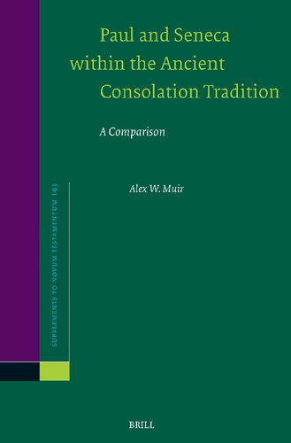 Paul and Seneca Within the Ancient Consolation Tradition: A Comparison (Novum Testamentum, Supplements, 193)