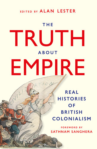The Truth About Empire: Real Histories of British Colonialism