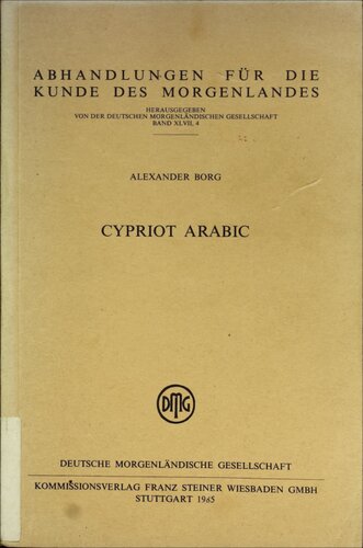 Cypriot Arabic: A historical and comparative investigation into the phonology and morphology of the Arabic vernacular spoken by the Maronites of Kormakiti village in the Kyrenia district of North-Western Cyprus