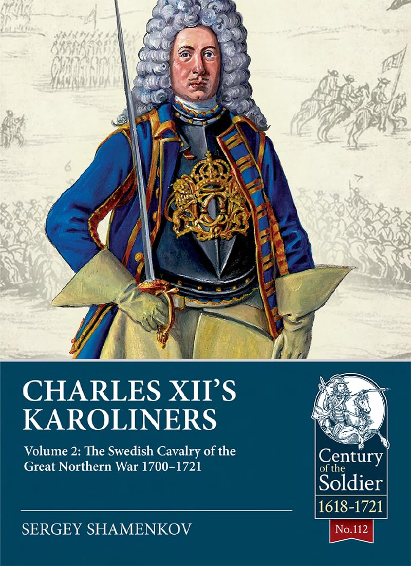 Charles XII's Karoliners: The Swedish Cavalry of the Great Northern War, 1700-21