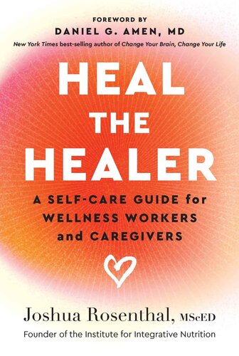Heal the Healer : A Self-Care Guide for Wellness Workers and Caregivers