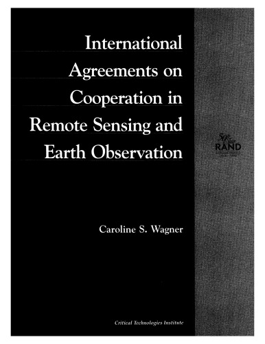 International Agreements on Cooperation in Remote Sensing and Earth Observation (1998): MR-972-OSTP (Rand Corporation  Rand Monograph Report)