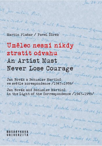 Umělec nesmí nikdy ztratit odvahu: Jan Novák a Bohuslav Martinů ve světle korespondence (1947-1959)